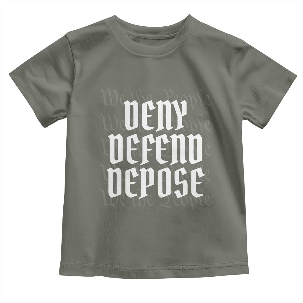 Deny Defend Depose Toddler T Shirt We The People Patriotic TS09 Military Green Print Your Wear