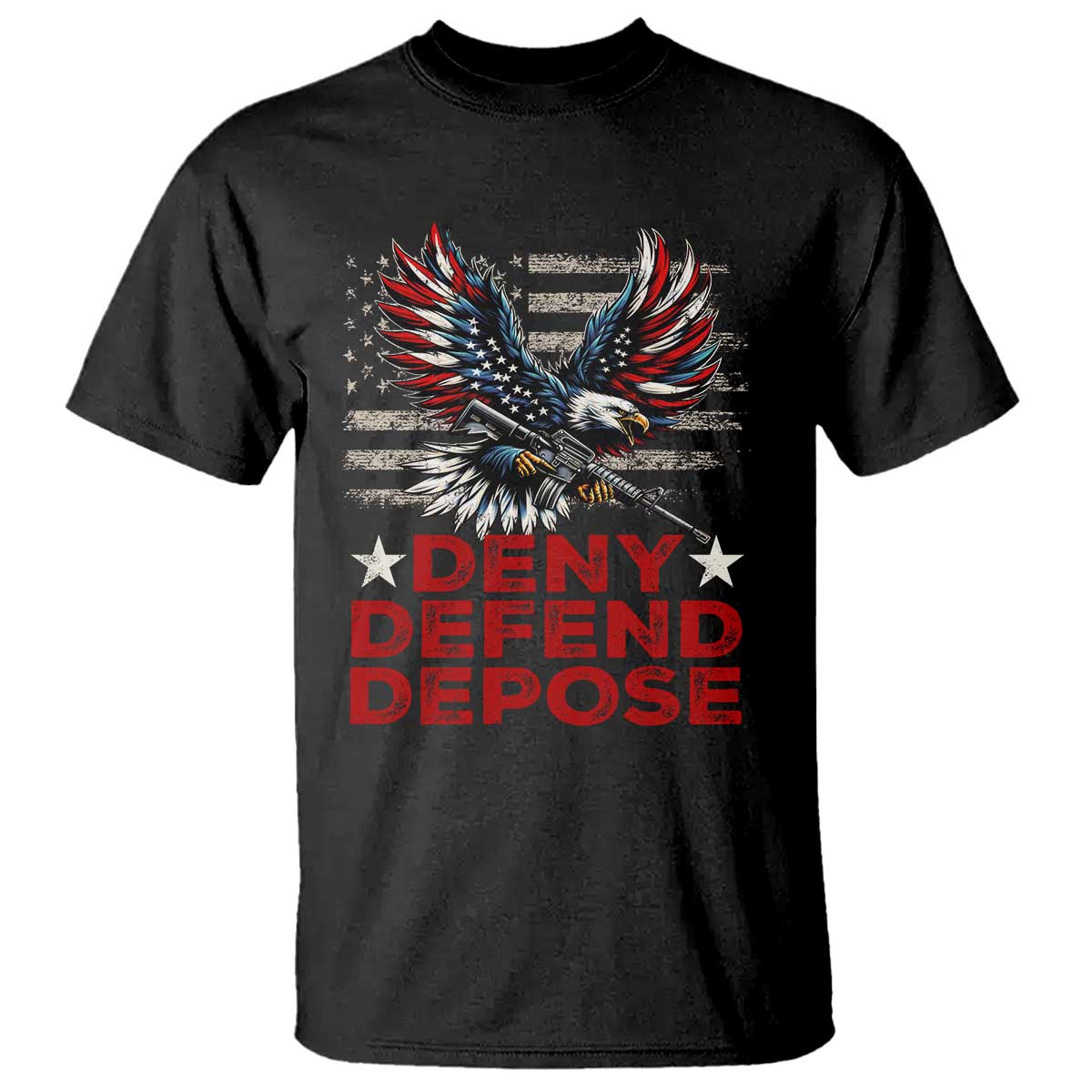 Deny Defend Depose T Shirt Eagle American Flag TS09 Black Print Your Wear