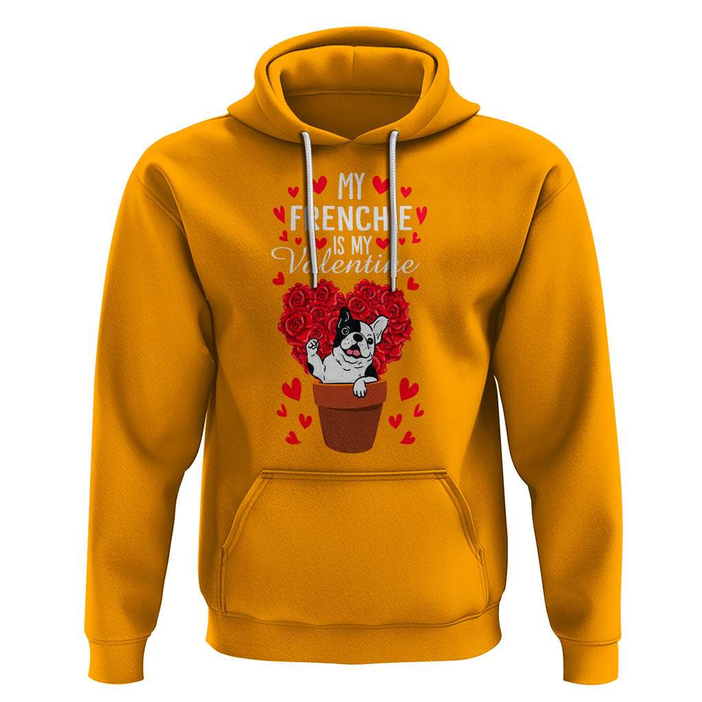 Valentine's Day Hoodie My Frenchie Is My Valentine Cute French Bulldog Rose Heart TS09 Gold Printyourwear