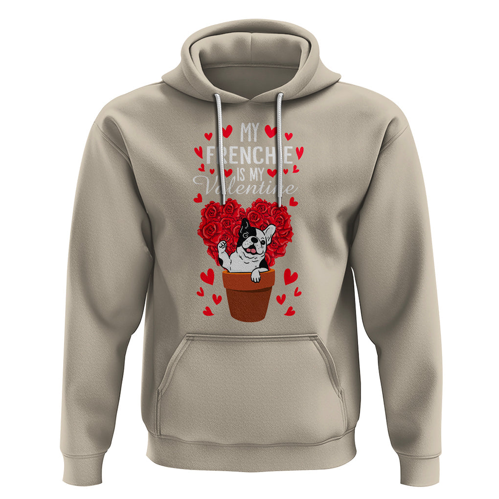 Valentine's Day Hoodie My Frenchie Is My Valentine Cute French Bulldog Rose Heart TS09 Sand Printyourwear