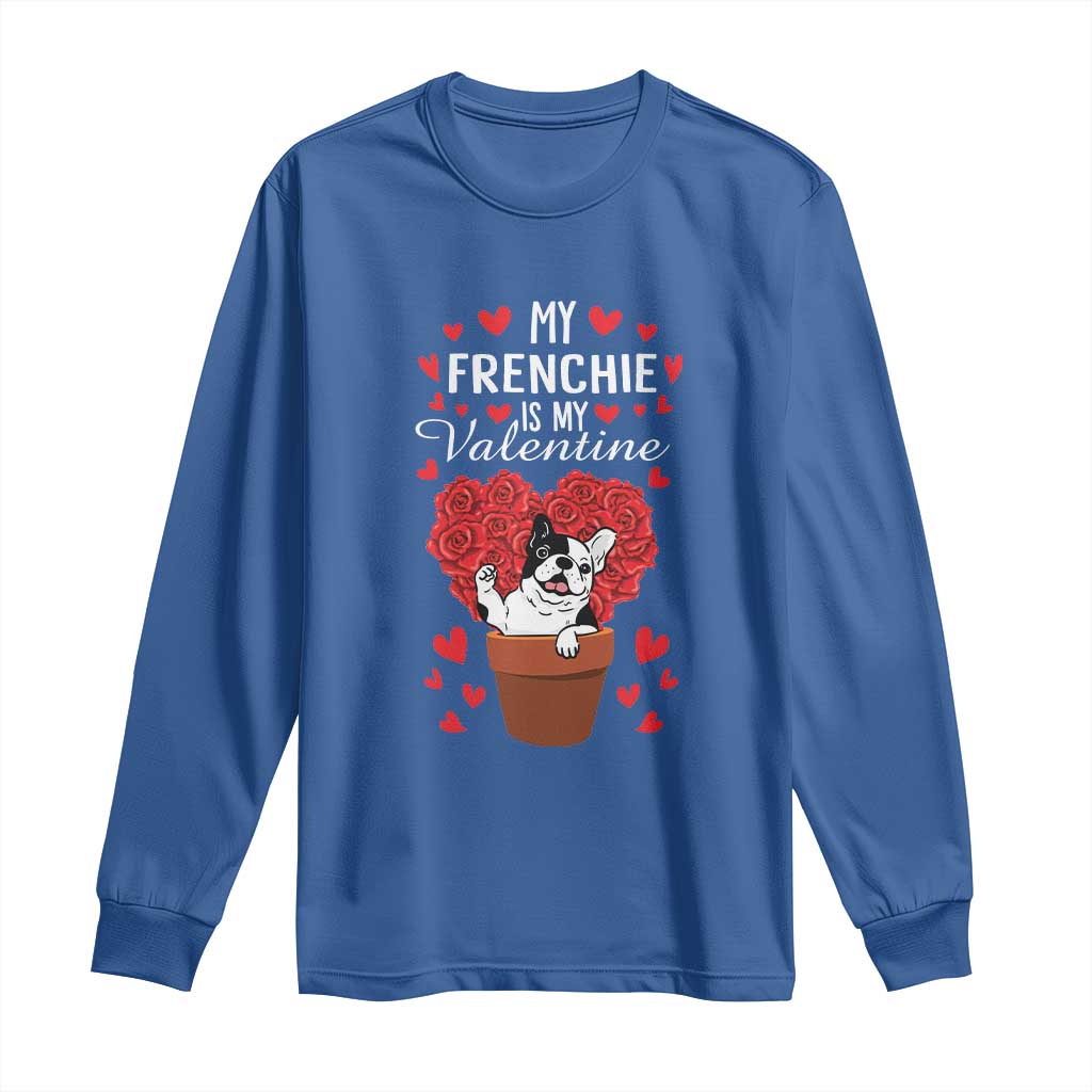 Valentine's Day Long Sleeve Shirt My Frenchie Is My Valentine Cute French Bulldog Rose Heart TS09 Royal Blue Print Your Wear