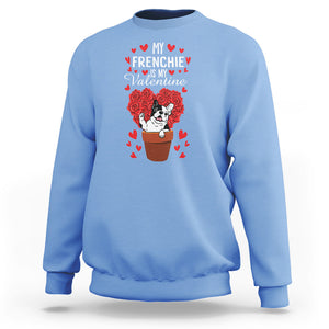 Valentine's Day Sweatshirt My Frenchie Is My Valentine Cute French Bulldog Rose Heart TS09 Carolina Blue Printyourwear