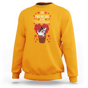 Valentine's Day Sweatshirt My Frenchie Is My Valentine Cute French Bulldog Rose Heart TS09 Gold Printyourwear