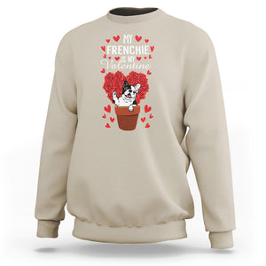 Valentine's Day Sweatshirt My Frenchie Is My Valentine Cute French Bulldog Rose Heart TS09 Sand Printyourwear