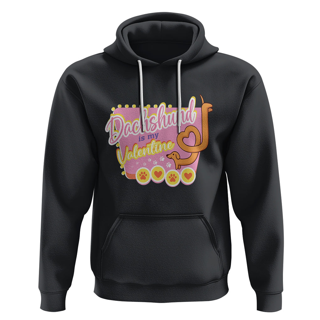 Valentine's Day Hoodie Dachshund Is My Valentine Cute Dog Heart TS09 Black Printyourwear