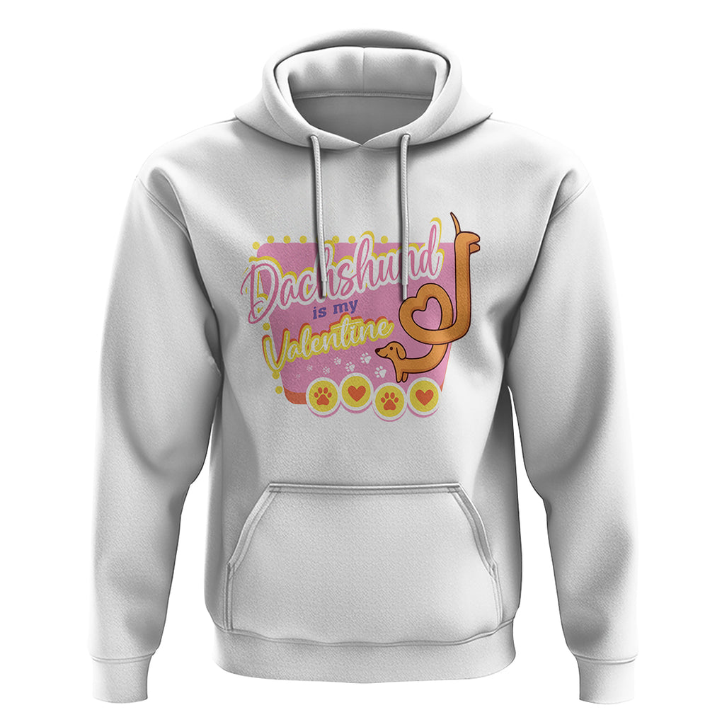 Valentine's Day Hoodie Dachshund Is My Valentine Cute Dog Heart TS09 White Printyourwear