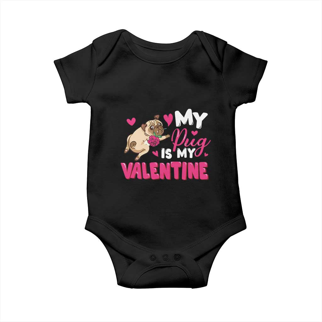 Valentine's Day Baby Onesie My Pug Is My Valentine Funny Dog Rose TS09 Black Print Your Wear