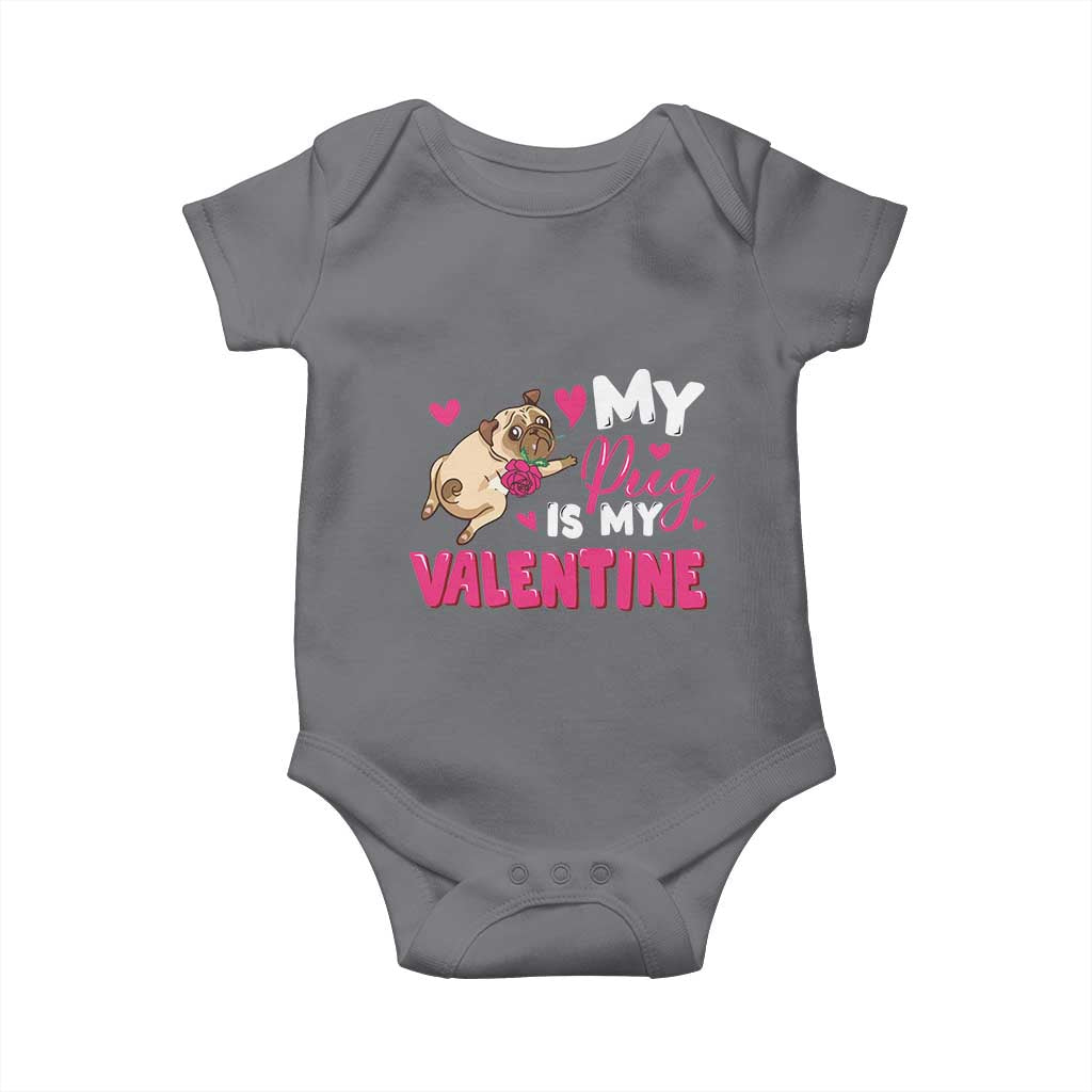 Valentine's Day Baby Onesie My Pug Is My Valentine Funny Dog Rose TS09 Charcoal Print Your Wear