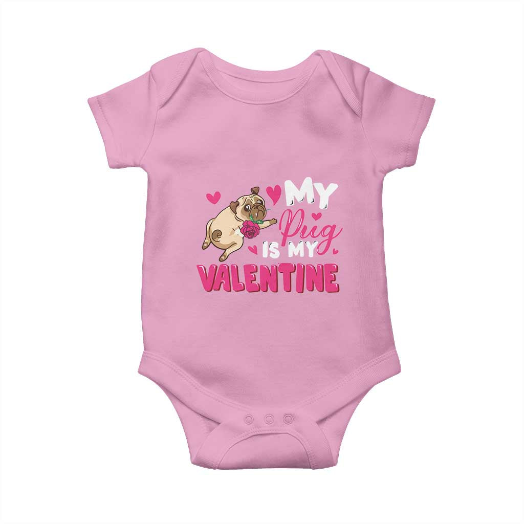 Valentine's Day Baby Onesie My Pug Is My Valentine Funny Dog Rose TS09 Light Pink Print Your Wear