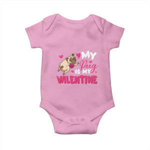Valentine's Day Baby Onesie My Pug Is My Valentine Funny Dog Rose TS09 Light Pink Print Your Wear