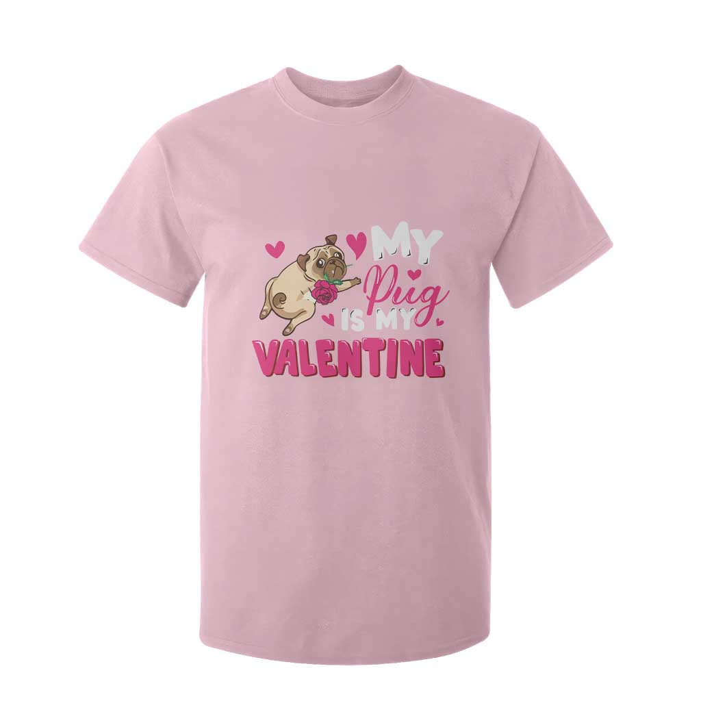 Valentine's Day T Shirt For Kid My Pug Is My Valentine Funny Dog Rose TS09 Light Pink Print Your Wear