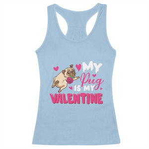 Valentine's Day Racerback Tank Top My Pug Is My Valentine Funny Dog Rose TS09 Light Blue Print Your Wear