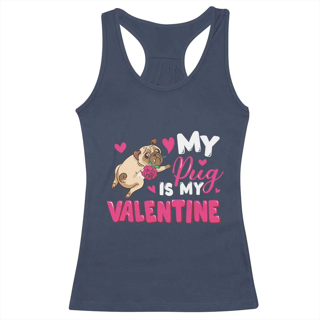 Valentine's Day Racerback Tank Top My Pug Is My Valentine Funny Dog Rose TS09 Navy Print Your Wear