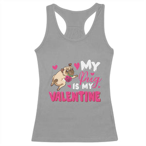 Valentine's Day Racerback Tank Top My Pug Is My Valentine Funny Dog Rose TS09 Sport Gray Print Your Wear