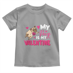 Valentine's Day Toddler T Shirt My Pug Is My Valentine Funny Dog Rose TS09 Sport Gray Print Your Wear