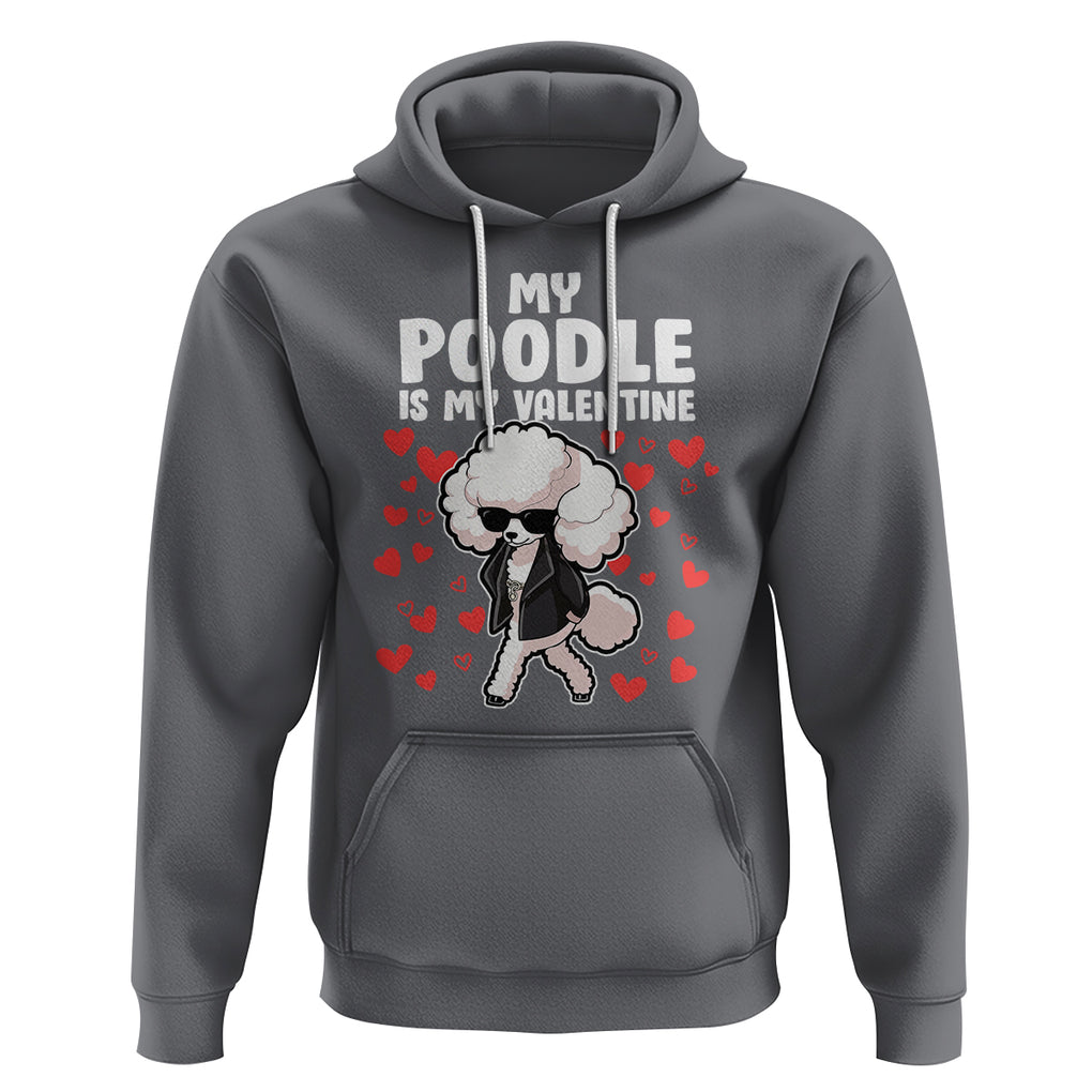 Valentine's Day Hoodie My Poodle Is My Valentine Cute Dog Heart TS09 Charcoal Printyourwear
