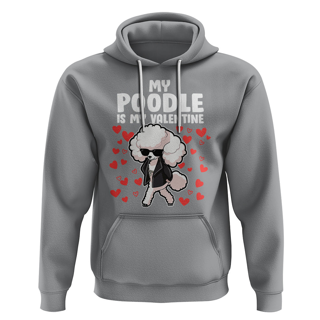 Valentine's Day Hoodie My Poodle Is My Valentine Cute Dog Heart TS09 Sport Gray Printyourwear