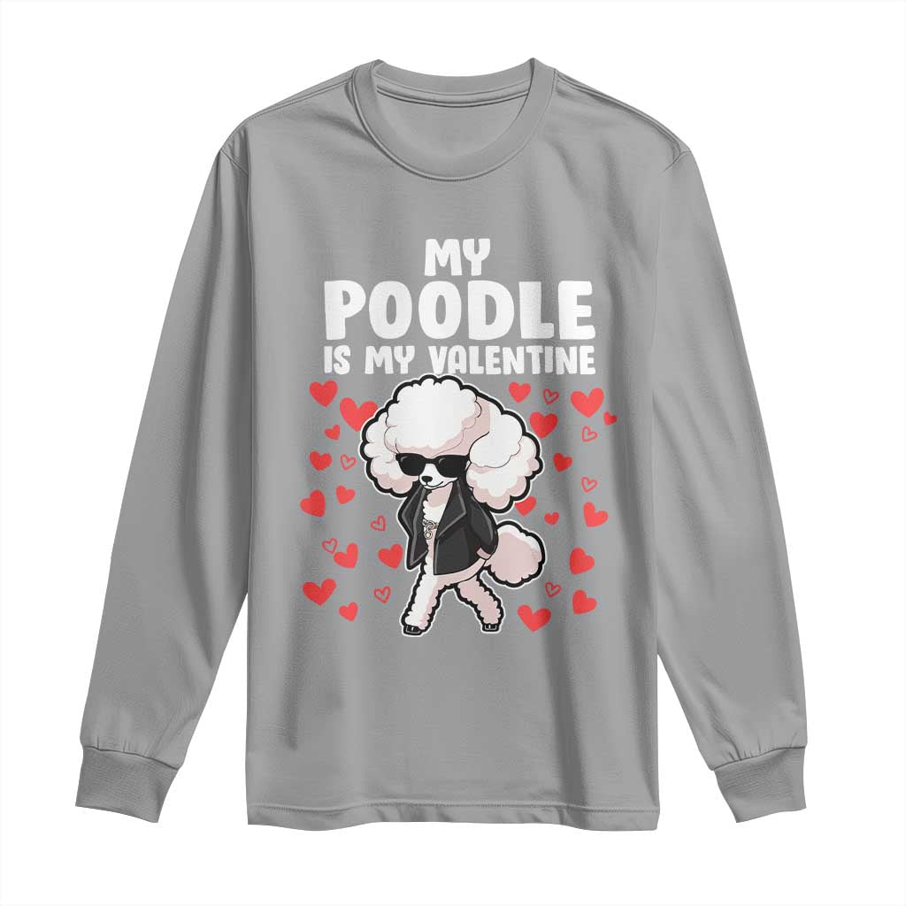 Valentine's Day Long Sleeve Shirt My Poodle Is My Valentine Cute Dog Heart TS09 Sport Gray Print Your Wear