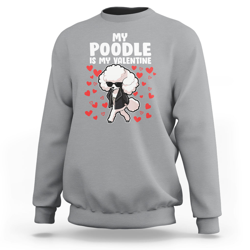 Valentine's Day Sweatshirt My Poodle Is My Valentine Cute Dog Heart TS09 Sport Gray Printyourwear