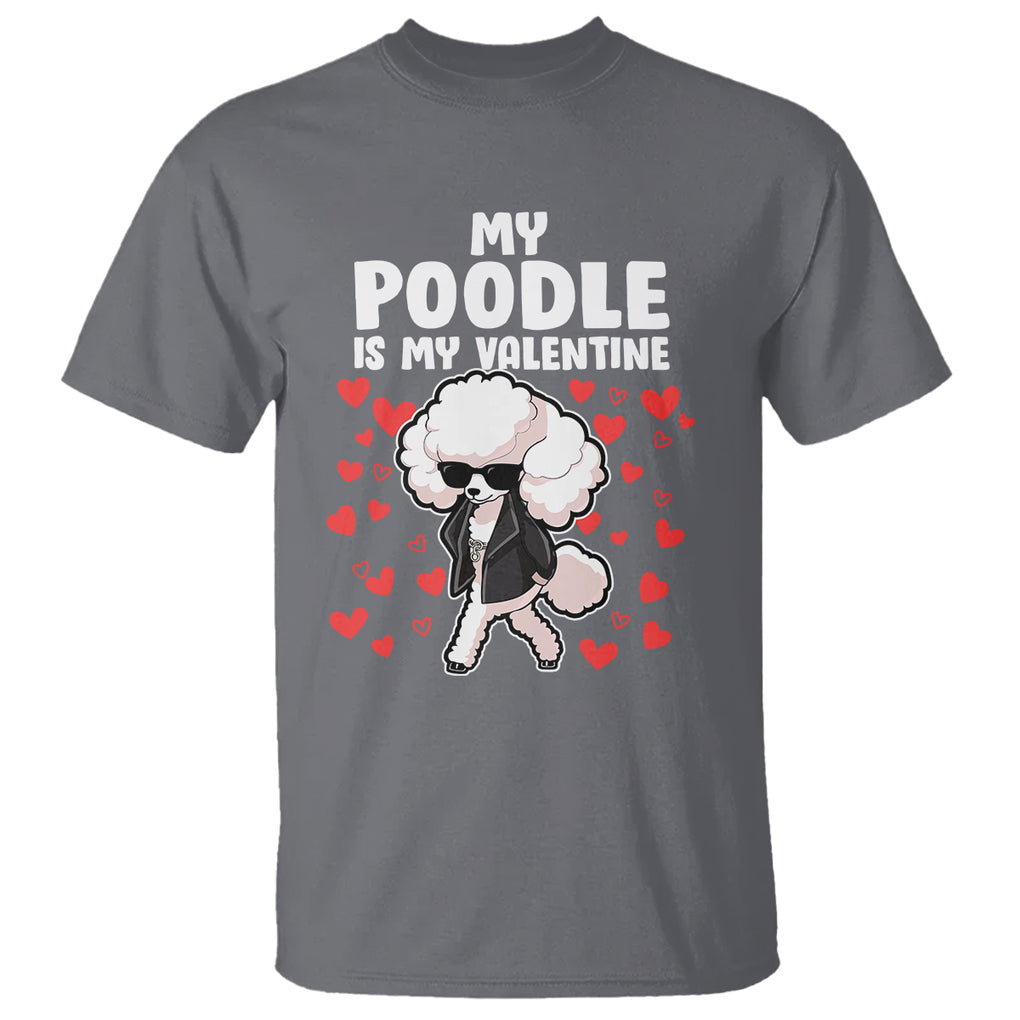 Valentine's Day T Shirt My Poodle Is My Valentine Cute Dog Heart TS09 Charcoal Printyourwear
