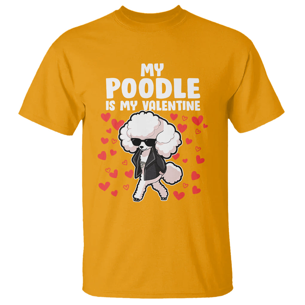 Valentine's Day T Shirt My Poodle Is My Valentine Cute Dog Heart TS09 Gold Printyourwear