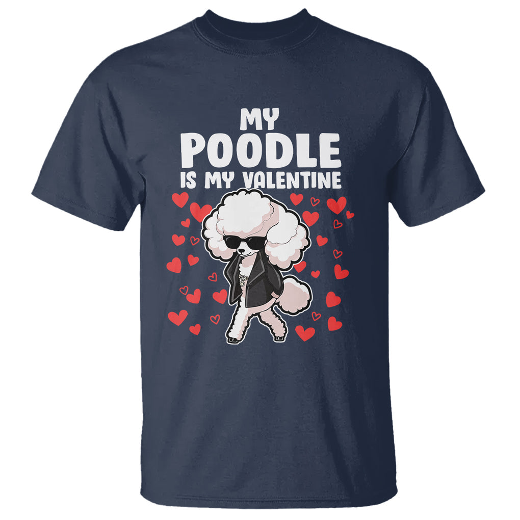 Valentine's Day T Shirt My Poodle Is My Valentine Cute Dog Heart TS09 Navy Printyourwear