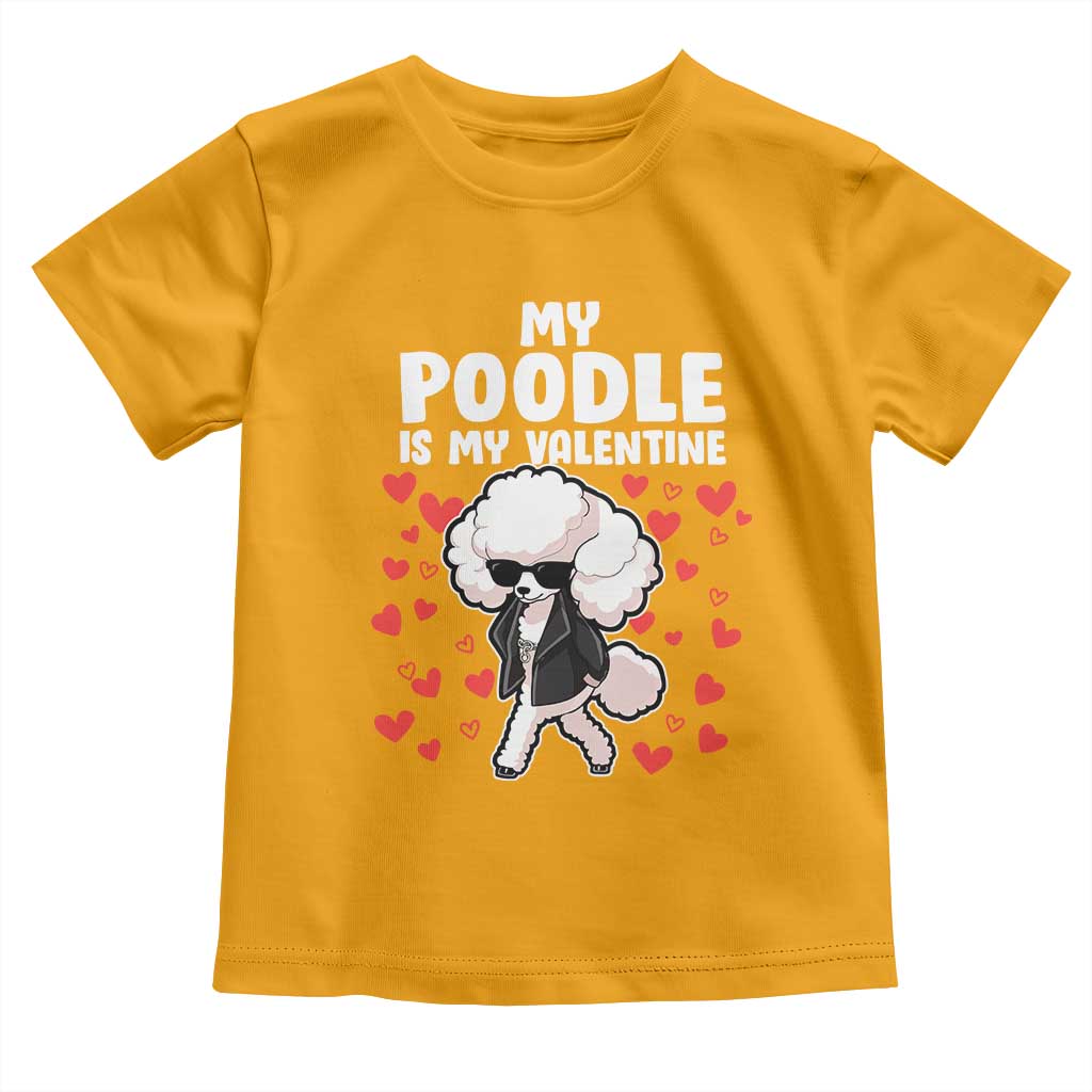 Valentine's Day Toddler T Shirt My Poodle Is My Valentine Cute Dog Heart TS09 Gold Print Your Wear