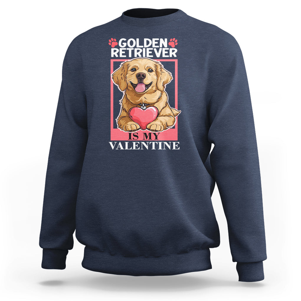 Valentine's Day Sweatshirt My Golden Retriever Is My Valentine Cute Dog Heart TS09 Navy Printyourwear