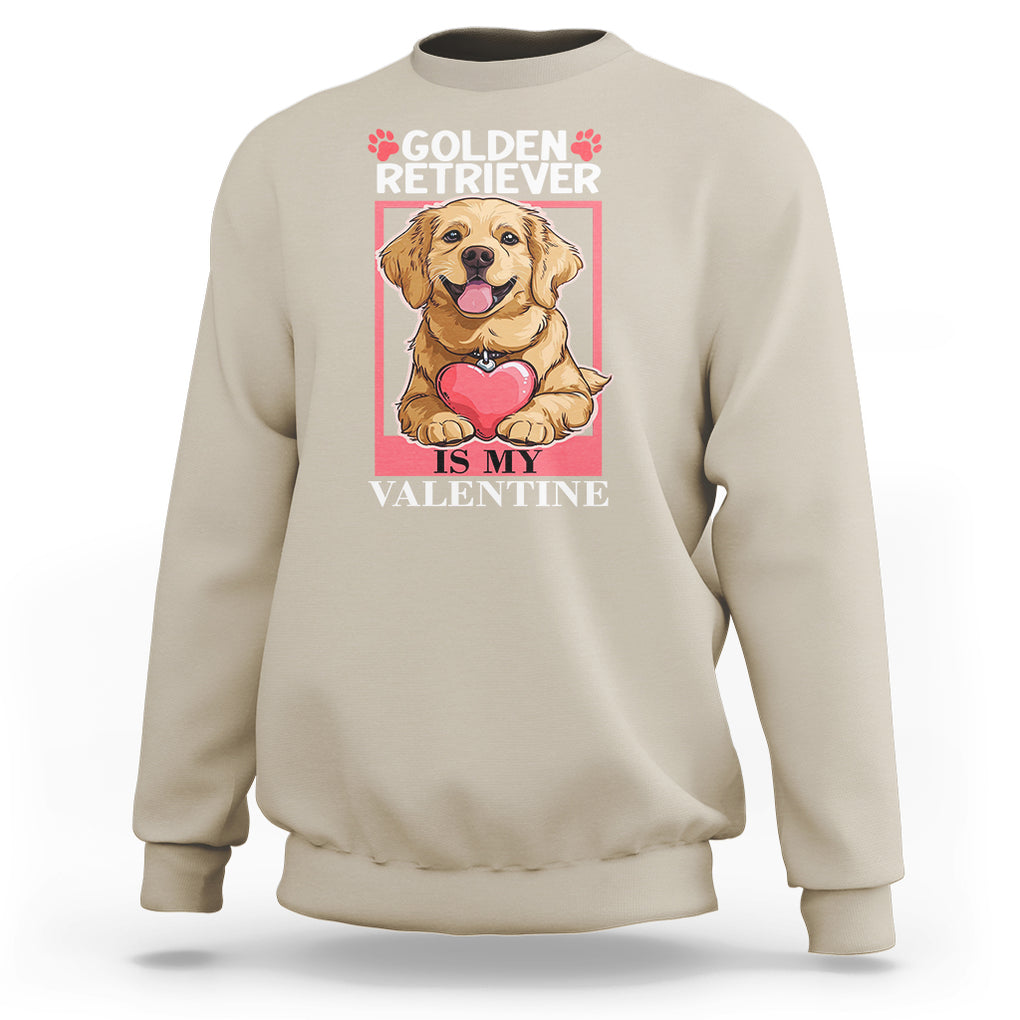 Valentine's Day Sweatshirt My Golden Retriever Is My Valentine Cute Dog Heart TS09 Sand Printyourwear