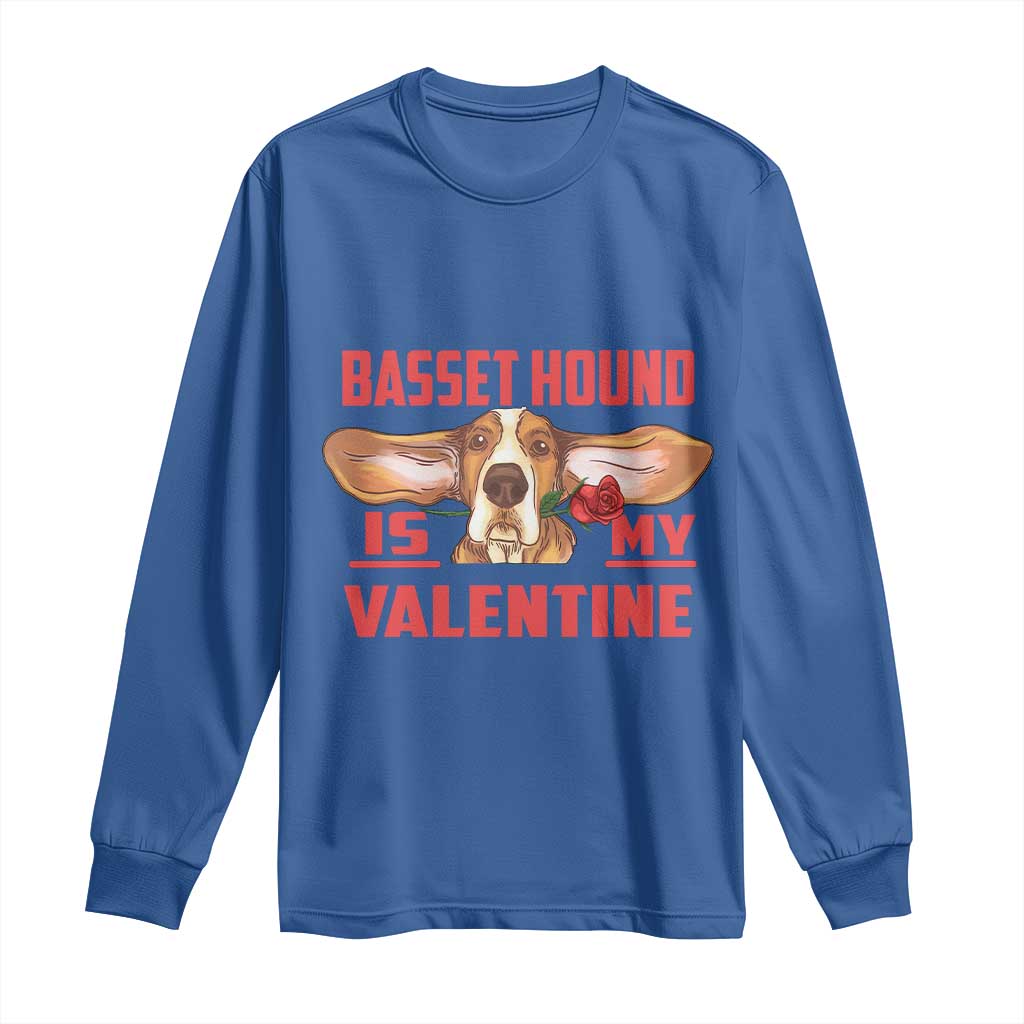 Valentine's Day Long Sleeve Shirt Basset Hound Is My Valentine Funny Dog Rose TS09 Royal Blue Print Your Wear