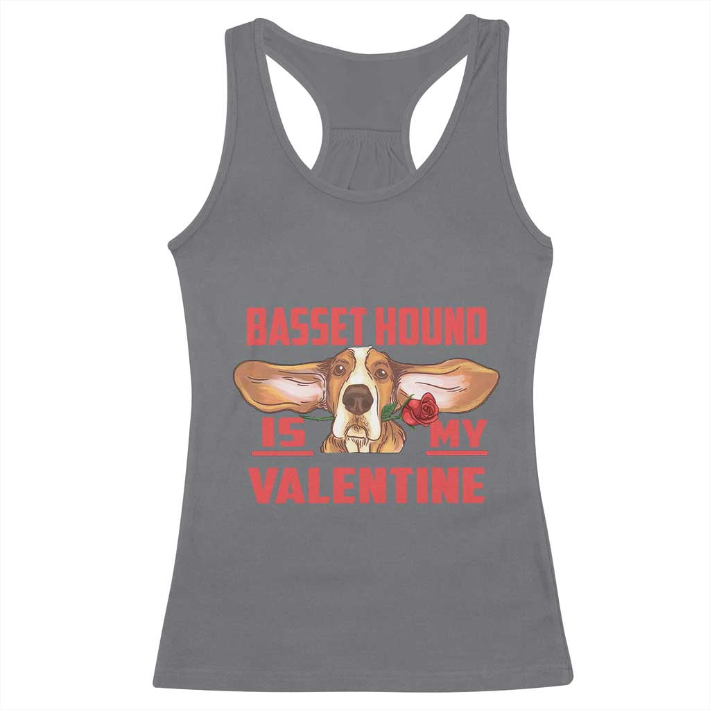 Valentine's Day Racerback Tank Top Basset Hound Is My Valentine Funny Dog Rose TS09 Charcoal Print Your Wear
