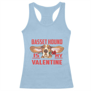 Valentine's Day Racerback Tank Top Basset Hound Is My Valentine Funny Dog Rose TS09 Light Blue Print Your Wear