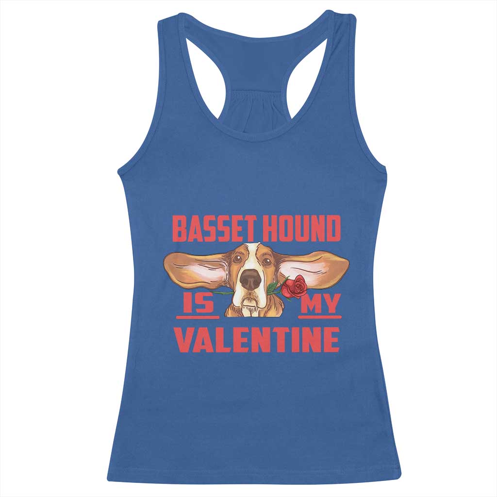 Valentine's Day Racerback Tank Top Basset Hound Is My Valentine Funny Dog Rose TS09 Royal Blue Print Your Wear