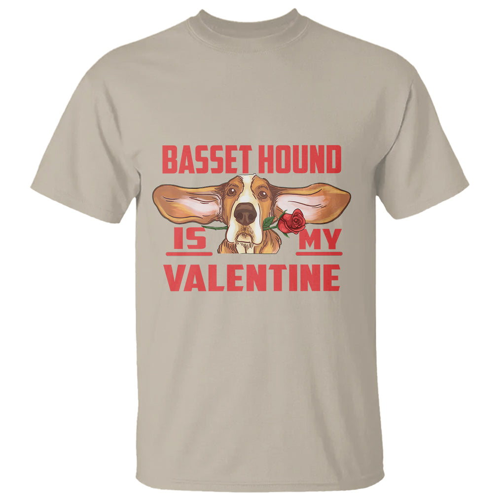 Valentine's Day T Shirt Basset Hound Is My Valentine Funny Dog Rose TS09 Sand Printyourwear