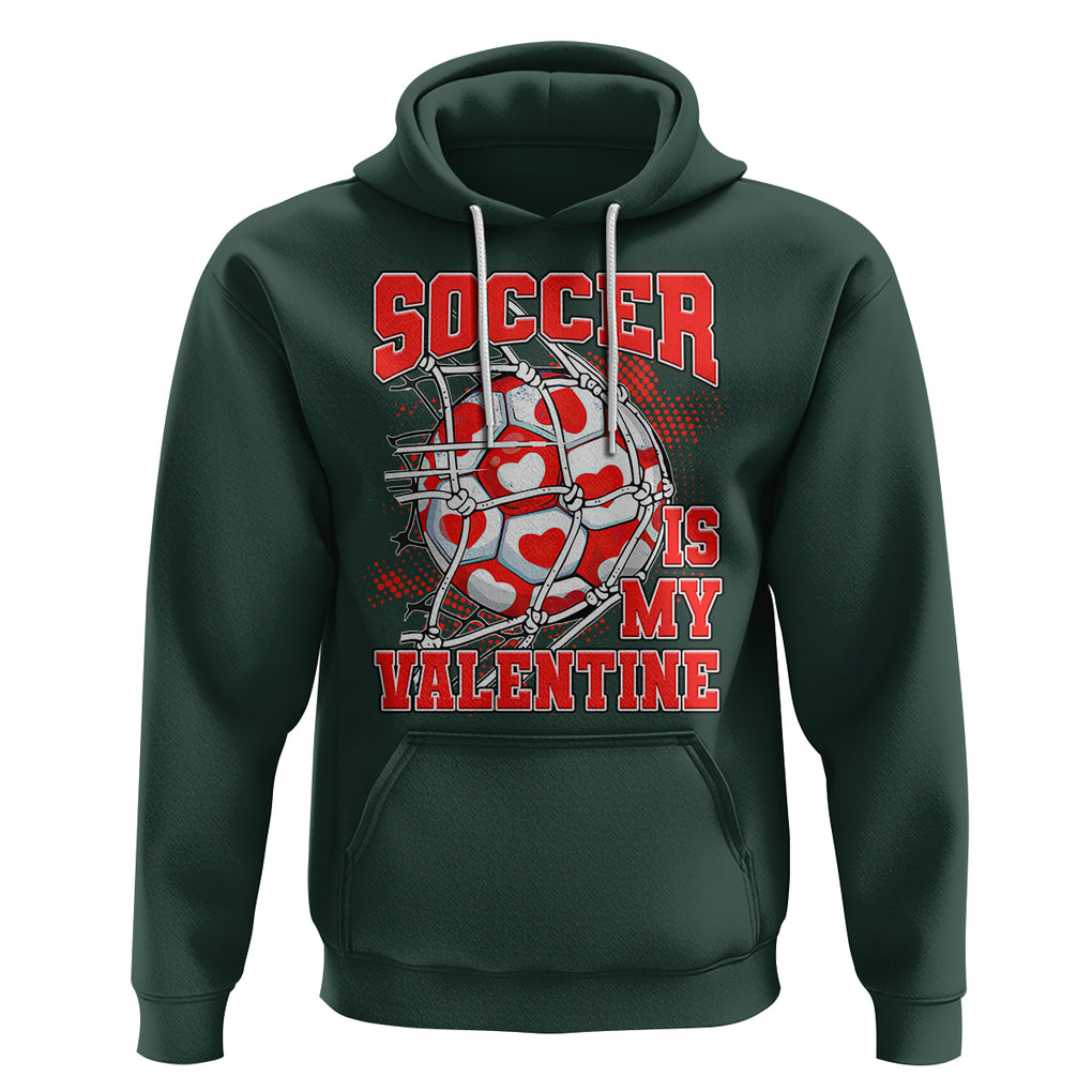 Valentine's Day Hoodie Soccer Is My Valentine Funny Sport TS09 Dark Forest Green Printyourwear