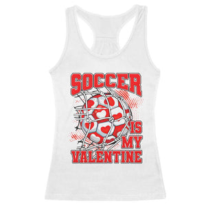 Valentine's Day Racerback Tank Top Soccer Is My Valentine Funny Sport TS09 White Print Your Wear