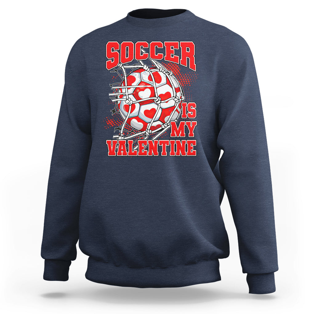 Valentine's Day Sweatshirt Soccer Is My Valentine Funny Sport TS09 Navy Printyourwear