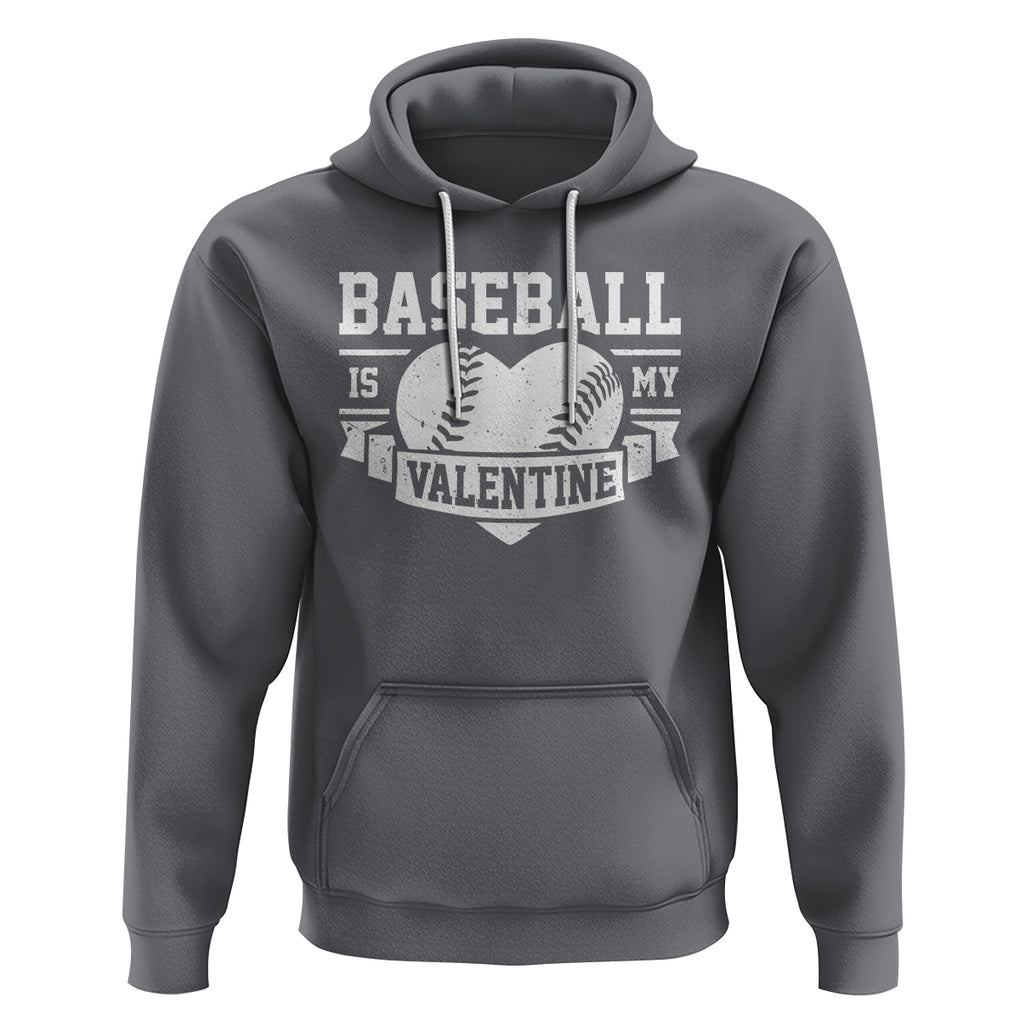 Valentine's Day Hoodie Baseball Is My Valentine Funny Sport TS09 Charcoal Printyourwear