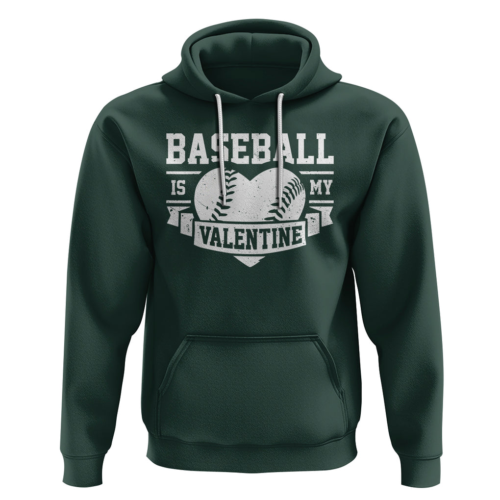 Valentine's Day Hoodie Baseball Is My Valentine Funny Sport TS09 Dark Forest Green Printyourwear