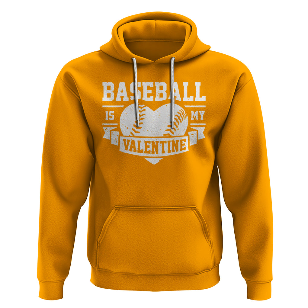 Valentine's Day Hoodie Baseball Is My Valentine Funny Sport TS09 Gold Printyourwear