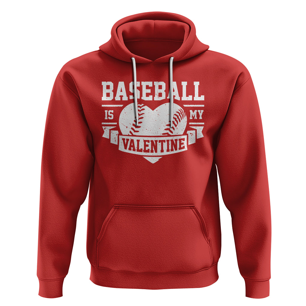 Valentine's Day Hoodie Baseball Is My Valentine Funny Sport TS09 Red Printyourwear