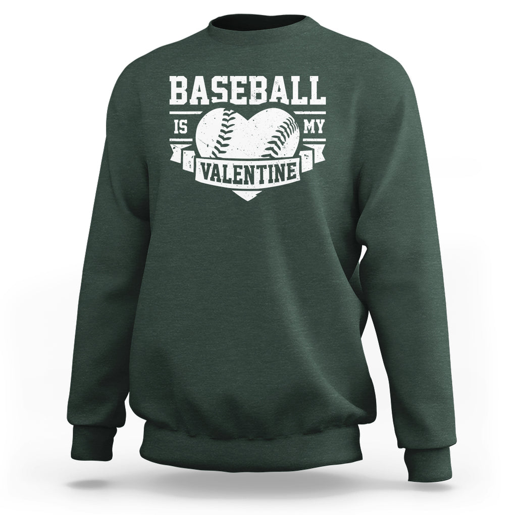 Valentine's Day Sweatshirt Baseball Is My Valentine Funny Sport TS09 Dark Forest Green Printyourwear