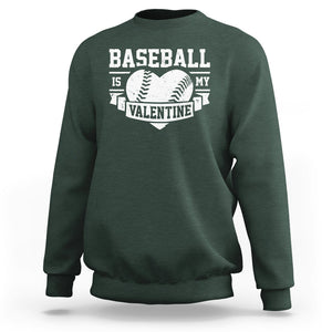 Valentine's Day Sweatshirt Baseball Is My Valentine Funny Sport TS09 Dark Forest Green Printyourwear