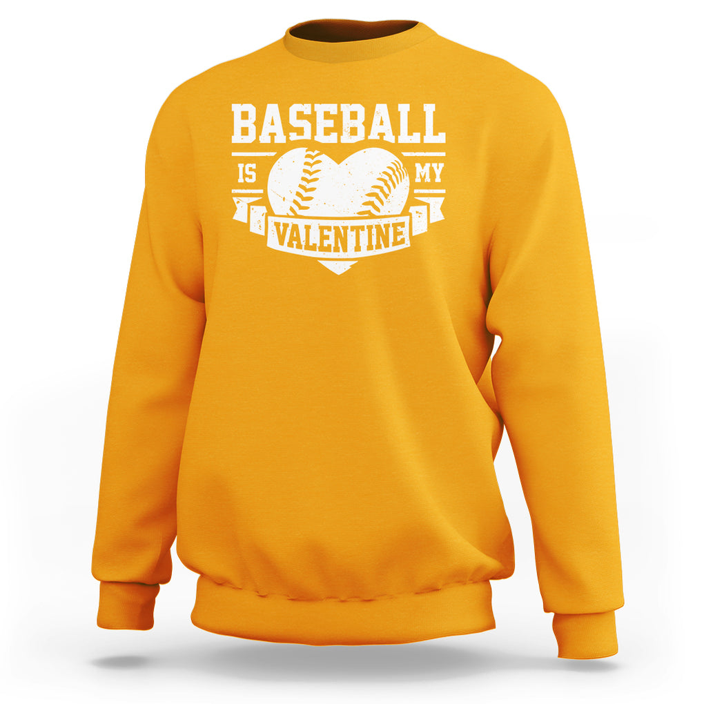 Valentine's Day Sweatshirt Baseball Is My Valentine Funny Sport TS09 Gold Printyourwear