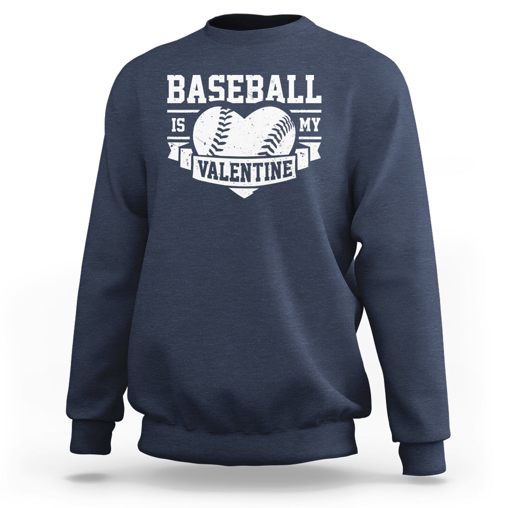 Valentine's Day Sweatshirt Baseball Is My Valentine Funny Sport TS09 Navy Printyourwear