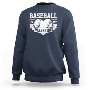 Valentine's Day Sweatshirt Baseball Is My Valentine Funny Sport TS09 Navy Printyourwear