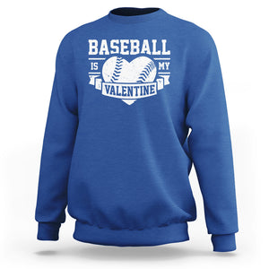 Valentine's Day Sweatshirt Baseball Is My Valentine Funny Sport TS09 Royal Blue Printyourwear