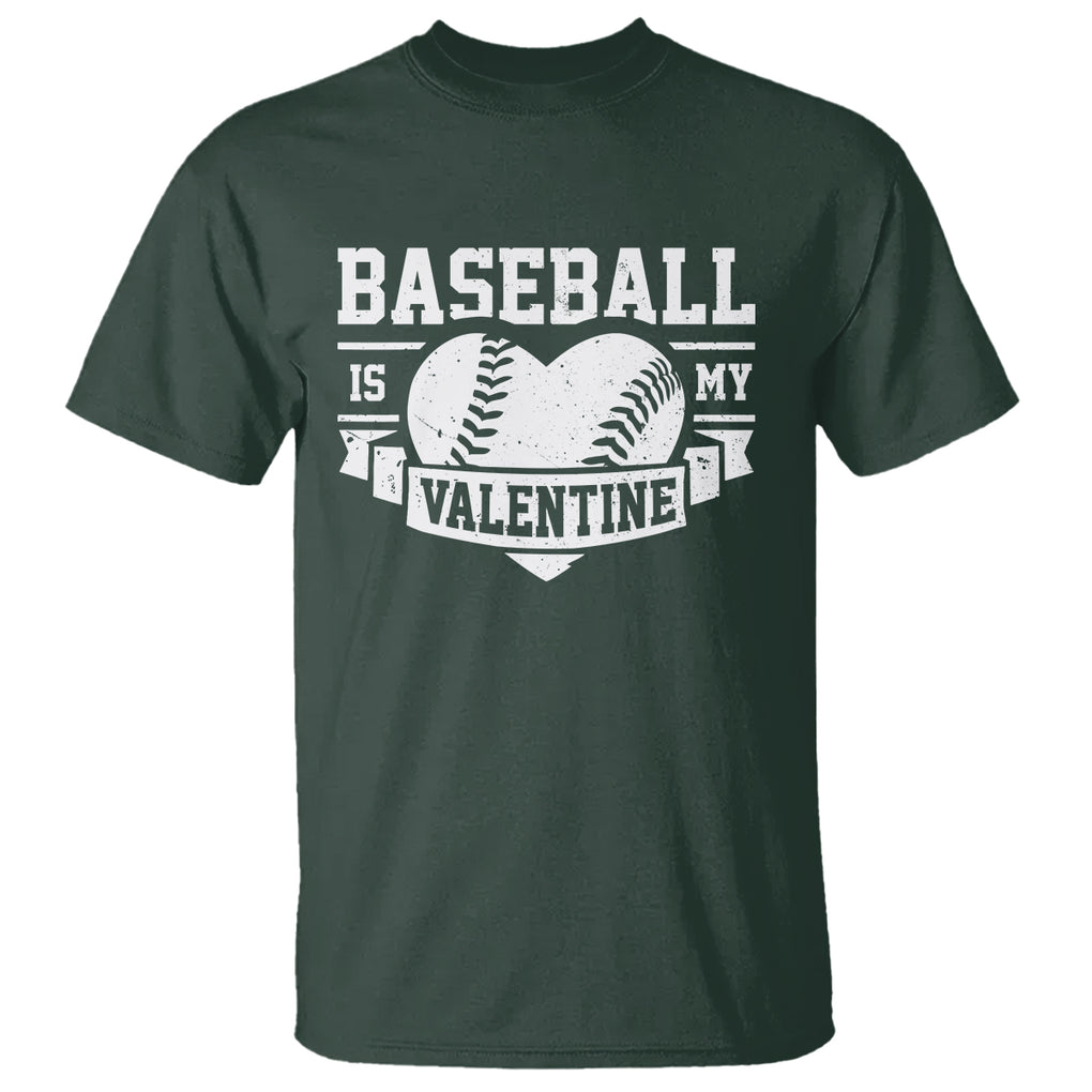 Valentine's Day T Shirt Baseball Is My Valentine Funny Sport TS09 Dark Forest Green Printyourwear
