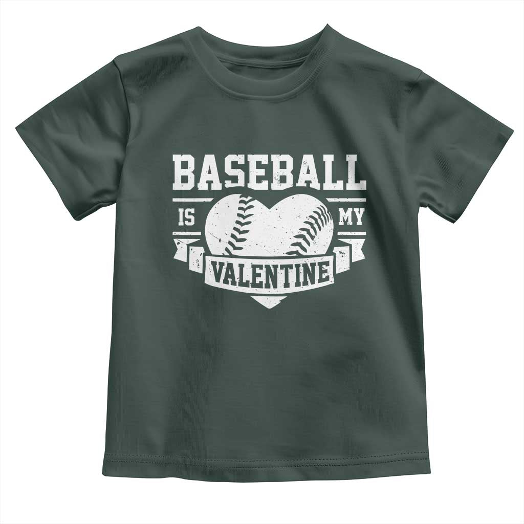 Valentine's Day Toddler T Shirt Baseball Is My Valentine Funny Sport TS09 Dark Forest Green Print Your Wear