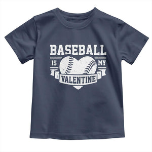 Valentine's Day Toddler T Shirt Baseball Is My Valentine Funny Sport TS09 Navy Print Your Wear
